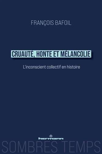Bafoil_Fran_ois-Cruaut_honte_et_m_lancolie._L_inconscient_collectif_en_histoire-9791037048264_0