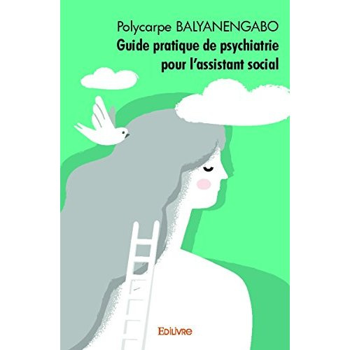 Balyanengabo_Polycarpe-Guide_pratique_de_psychiatrie_pour_l_assistant_social-9782332747419_0