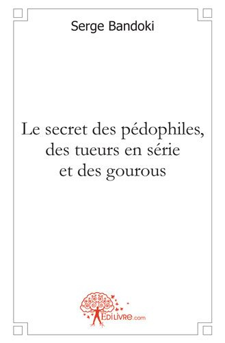 Bandoki_Serge-Le_secret_des_p_dophiles_des_tueurs_en_s_rie_et_des_gourous-9782812115592_0
