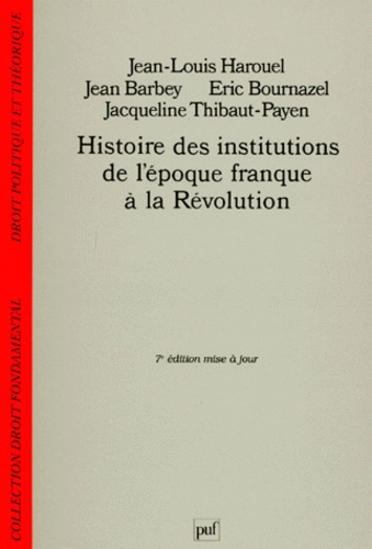 Barbey_Jean_Harouel_Jean-Louis_Bournazel_Eric-Histoire_des_institutions._De_l_poque_franque_la_R_volution_7e_dition-9782130479987_0