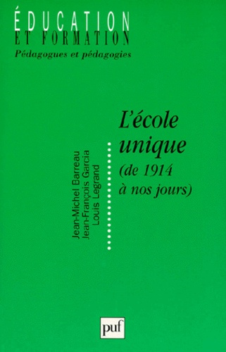 Barreau_Jean-Michel_Garcia_Jean-Fran_ois_Legra-L_ECOLE_UNIQUE._De_1915_nos_jours-9782130492993_0
