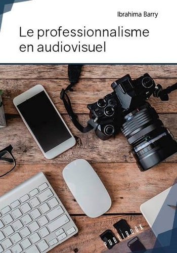 Barry_Ibrahima-Le_professionnalisme_en_audiovisuel-9782342169737_0