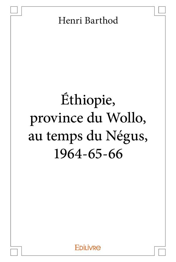 Barthod_Henri-_thiopie_province_du_Wollo_au_temps_du_N_gus_1964-65-66-9782334210393_0