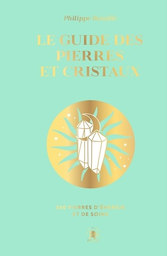 Bataille_Philippe-Le_guide_des_pierres_et_des_cristaux_-_COLLECTOR._360_pierres_d_nergie_et_de_soins-9782017290629_0
