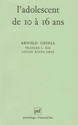 Bates_Ames_Louise_Gesell_Arnold_Ilg_Frances-L-L_adolescent_de_10_16_ans-9782130389507_0