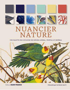 Baty_Patrick_Davidson_Peter_Charwat_Elaine_K-Nuancier_nature._Une_palette_des_couleurs_des_r_gnes_animal_v_g_tal_et_min_ral._1_000_illustrations-9782737385414_0