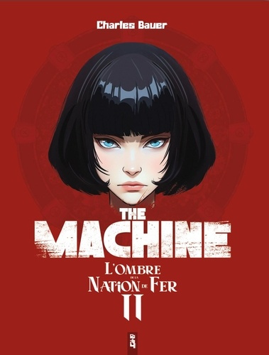 Bauer_Charles_Fassone_Laur_ne_Dupuy_Lou-The_Machine._Tome_2_L_ombre_de_la_Nation_de_Fer-9791098064425_0