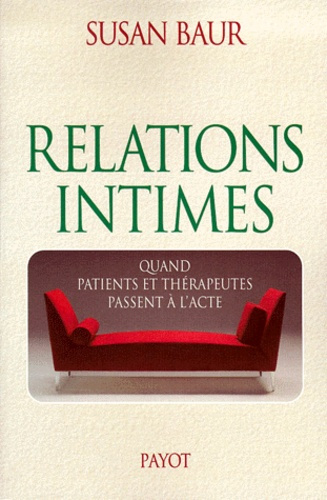 Baur_Susan-Relations_intimes._Quand_patients_et_th_rapeutes_passent_l_acte-9782228893084_0