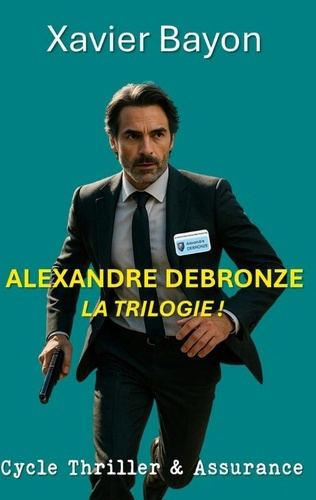 Bayon_Xavier-Alexandre_debronze._La_trilogie-9782322653478_0