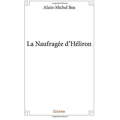 Bea_Alain-Michel-La_Naufrag_e_d_H_liron-9782414217960_0