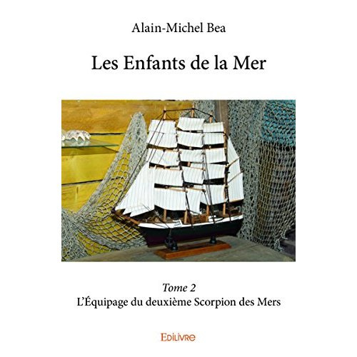 Bea_Alain-Michel-Les_Enfants_de_la_Mer_-_Tome_2._L_quipage_du_deuxi_me_Scorpion_des_Mers-9782414071005_0