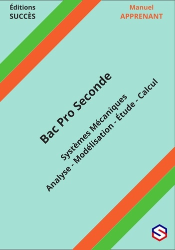 Beau_Florian-Manuel_APPRENANT_Bac_Pro_Seconde._Syst_mes_M_caniques_-_Analyse_-_Mod_lisation_-_tude_-_Calcul-9782488662024_0