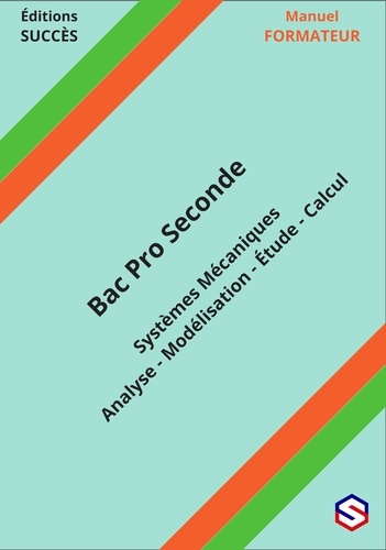Beau_Florian-Manuel_FORMATEUR_Bac_Pro_Seconde._Syst_mes_M_caniques_-_Analyse_-_Mod_lisation_-_tude_-_Calcul-9782488662031_0