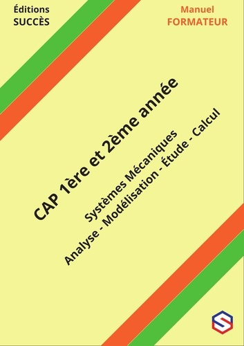 Beau_Florian-Manuel_FORMATEUR_CAP_1_re_et_2_me_ann_e._Syst_mes_M_caniques_-_Analyse_-_Mod_lisation_-_tude_-_Calc-9782488662017_0
