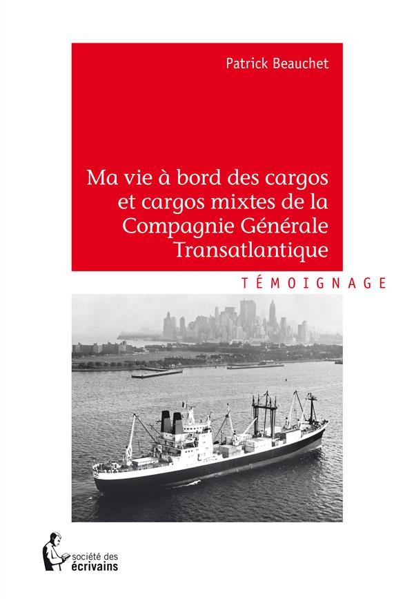 Beauchet_Patrick-Ma_vie_bord_des_cargos_et_cargos_mixtes_de_la_Compagnie_G_n_rale_Transatlantique-9782342038651_0