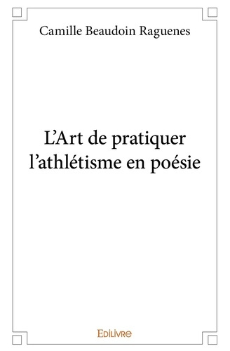 Beaudoin_Raguenes_camille-L_Art_de_pratiquer_l_athl_tisme_en_po_sie-9782414379057_0