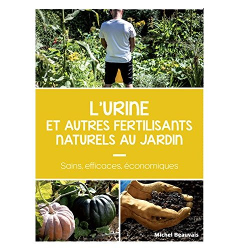Beauvais_Michel-L_urine_et_autres_fertilisants_naturels_au_jardin._Sains_efficaces_conomiques-9782815310796_0