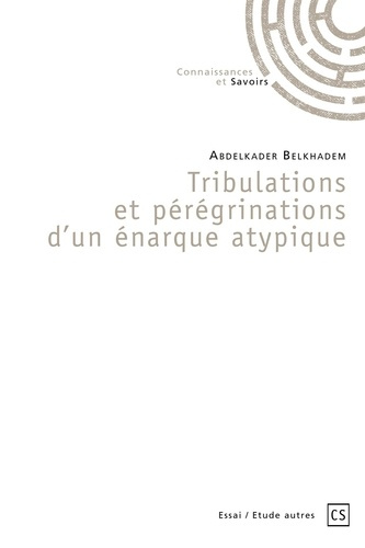 Belkhadem_Abdelkader-Tribulations_et_p_r_grinations_d_un_narque_atypique-9782342356908_0