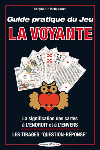 Bellecourt_St_phanie-Guide_pratique_du_Jeu_La_Voyante_-_La_signification_des_cartes_l_endroit_et_l_envers_-_Les_Tirag-9782848912271_0