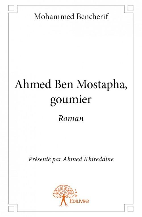 Ben_Cherif_ca_d_H_Ayr_al-din_ahmad-Ahmed_Ben_Mostapha_goumier._Roman_pr_sent_par_Ahmed_Khireddine-9782332702852_0