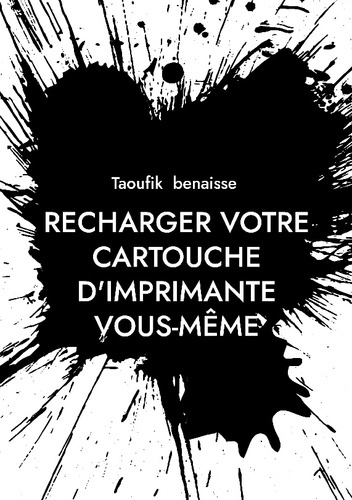 Benaisse_Taoufik-Recharger_votre_cartouche_d_imprimante_v_-_guide_d_utilisation-9782322581344_0