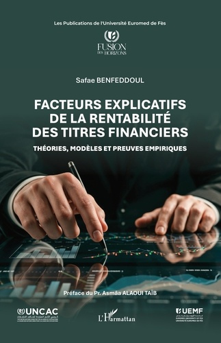 Benfeddoul_Safae_Alaoui_Ta_b_Asm_a-Facteurs_explicatifs_de_la_rentabilit_des_titres_financiers._Th_ories_mod_les_et_preuves_empirique-9782336592268_0