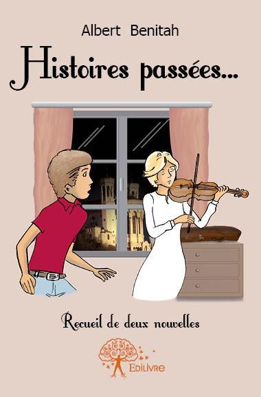 Benitah_Albert-Histoires_pass_es...._Recueil_de_deux_nouvelles-9782332615138_0