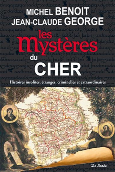 Beno_t_Michel_George_Jean-Claude-Les_myst_res_du_Cher-9782812905988_0