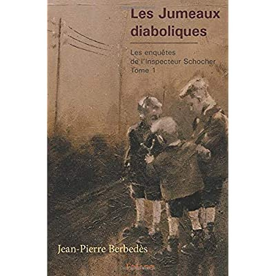 Berb_d_s_Jean-Pierre-Les_Jumeaux_diaboliques_-_Tome_1._Les_enqu_tes_de_l_Inspecteur_Schocher-9782414163861_0