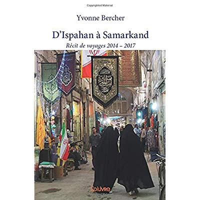 Bercher_Yvonne-D_Ispahan_Samarkand._R_cit_de_voyages_2014_-_2017-9782414358700_0