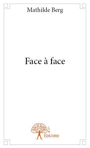 Berg_Mathilde-Face_face-9782332820785_0