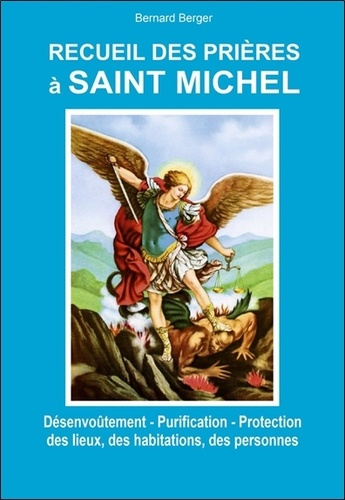 Berger_Bernard-Recueil_des_pri_res_Saint_Michel_-_D_senvo_tement_-_Purification_-_Protection_des_lieux_des_habit-9782848912196_0