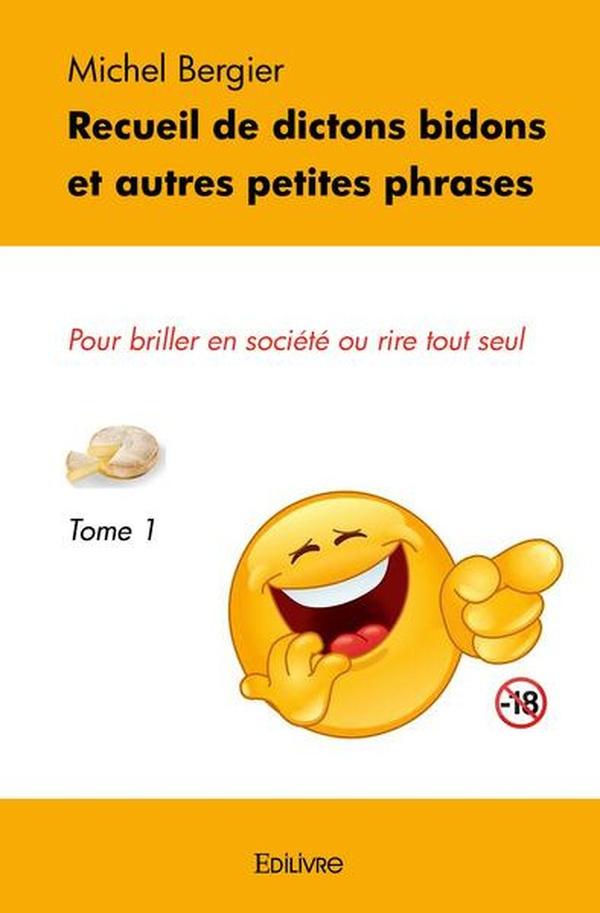 Bergier_Michel-Recueil_de_dictons_bidons_et_autres_petites_phrases_-_Tome_1._Pour_briller_en_soci_t_ou_rire_tout_s-9782414397020_0