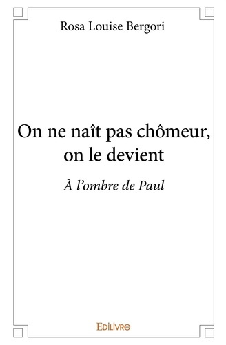 Bergori_Rosa_louise-On_ne_na_t_pas_ch_meur_on_le_devient._l_ombre_de_Paul-9782332998811_0