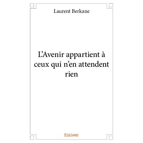 Berkane_Laurent-L_Avenir_appartient_ceux_qui_n_en_attendent_rien-9782332999146_0