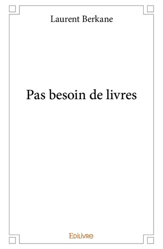 Berkane_Laurent-Pas_besoin_de_livres-9782334066181_0
