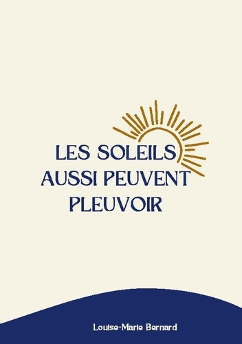 Bernard_Louise-Marie-Soleils_aussi_peuvent_pleuvoir-9782322538126_0