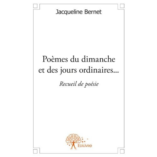 Bernet_Jacqueline-Po_mes_du_dimanche_et_des_jours_ordinaires...._Recueil_de_po_sie-9782332565662_0