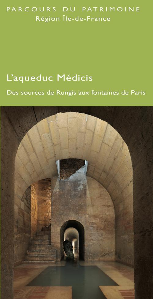 Berthier_Karine_Housieaux_Pierre-L_aqueduc_M_dicis_Des_sources_de_Rungis_aux_fontaines_de_Paris-9782757206461_0
