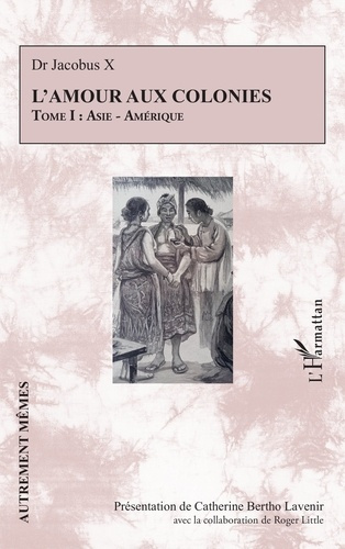 Bertho_Lavenir_Catherine_Little_Roger-L_amour_aux_colonies._Tome_1_Asie_-_Am_rique-9782336603391_0
