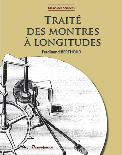 Berthoud_Ferdinand-Trait_des_montres_longitudes._Atlas_des_sciences-9782369652366_0