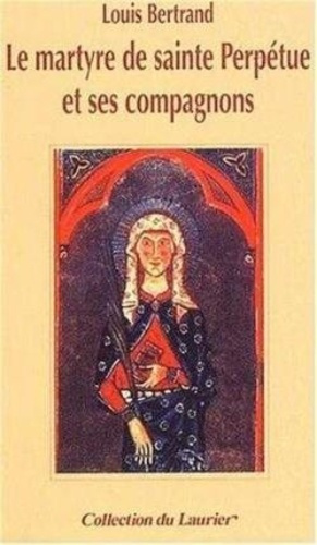 Bertrand_Louis-Le_martyre_de_sainte_Perp_tue_et_ses_compagnons-9782864952435_0
