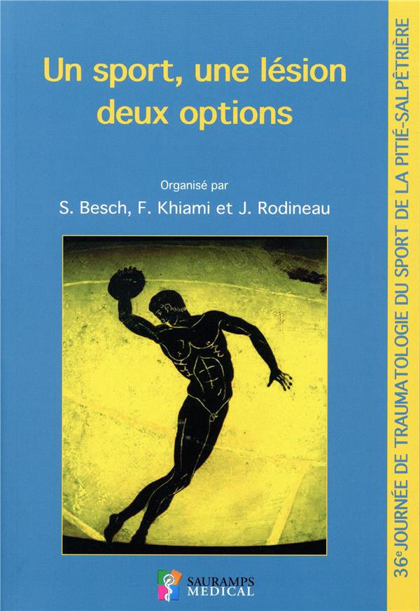 Besch_Sylvie_Khiami_Fr_d_ric_Rodineau_Jacques-Un_sport_une_l_sion_deux_options._36e_Journ_e_de_traumatologie_du_sport_de_la_Piti_-Salp_tri_re-9791030301861_0