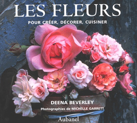 Beverley_Deena-LES_FLEURS._Pour_cr_er_d_corer_cuisiner-9782700602234_0