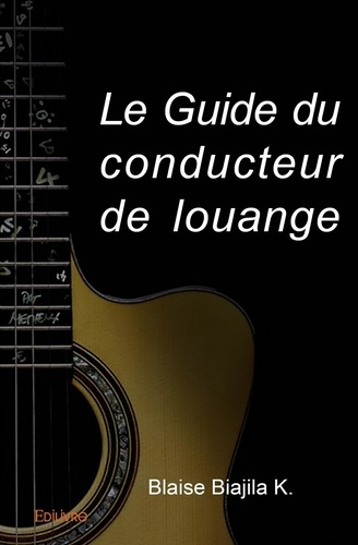 Biajila_K._blaise-Le_Guide_du_conducteur_de_louange-9782414068098_0