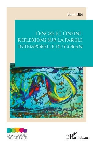 Bibi_Sami-L_encre_et_l_infini_r_flexions_sur_la_parole_intemporelle_du_Coran-9782336575308_0