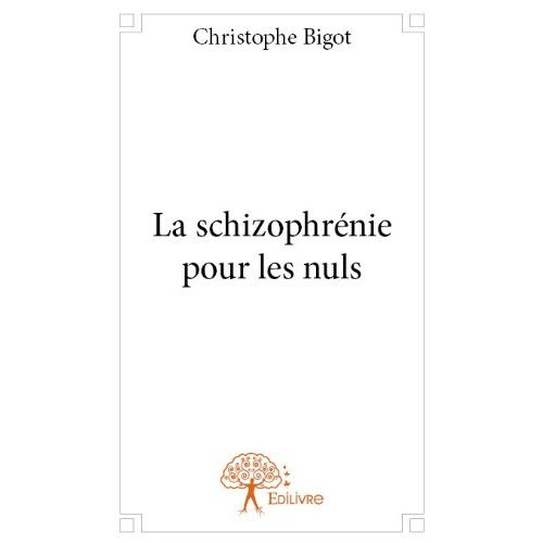 Bigot_Christophe-La_schizophr_nie_pour_les_nuls-9782332675293_0