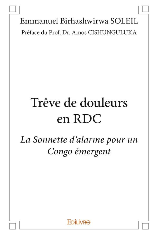Birhashwirwa_Emmanuel_Du_Prof._dr._amos_cishungu-Tr_ve_de_douleurs_en_RDC._La_Sonnette_d_alarme_pour_un_Congo_mergent-9782414374816_0