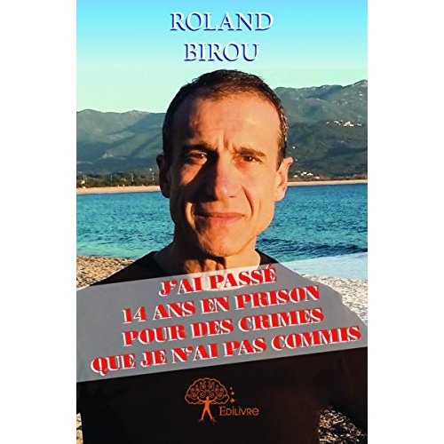 Birou_Roland-J_ai_pass_14_ans_en_prison_pour_des_crimes_que_je_n_ai_pas_commis-9782332887863_0