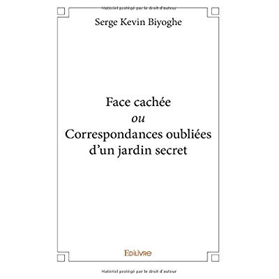 Biyoghe_Serge_Kevin-Face_cach_e_ou_Correspondances_oubli_es_d_un_jardin_secret-9782414071210_0